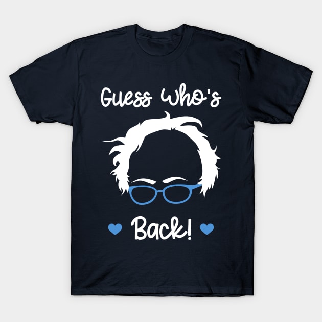 Guess Who's Back - Bernie Sanders - Bernie 2020 T-Shirt by PozureTees108